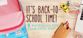 It's Back-to-School Time! 5 Backpacks for Your Cool Kid
