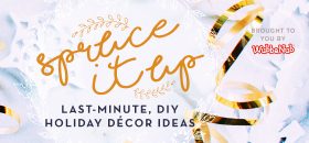 Spruce It Up: Last-Minute, DIY Holiday Décor Ideas